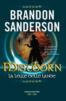 Brandon Sanderson: Mistborn. La legge delle Lande