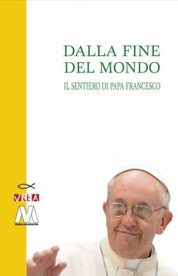 “Dalla fine del mondo – Il sentiero di Papa Francesco” AA.VV.