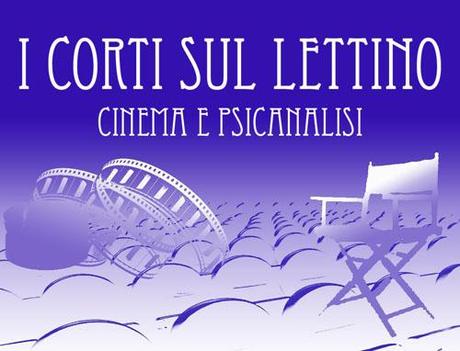 CORTI sul lettino  III edizione ret I Corti sul lettino   Cinema e psicanalisi il 5° Festival