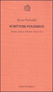 Bruno Pischedda, Scrittori polemisti Pasolini, Sciascia, Arbasino, Testori, Eco