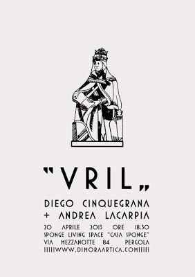 VRIL Doppia personale di Diego Cinquegrana e Andrea Lacarpia, a cura di Dimora Artica