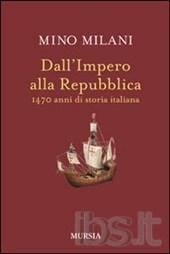 Dall'impero alla Repubblica. 1470 anni di storia italiana