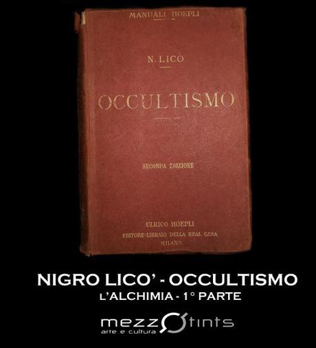Nigro Licò - Occultismo: L'Alchimia - 1° parte
