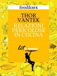 [Recensione] Relazioni pericolose in cucina – Thor Vantek