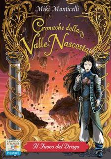 anteprima Il battello a Vapore: LE CRONACHE DELLA VALLE NASCOSTA - Il Fuoco del Drago di Miki Monticelli