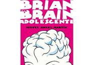 Prossima Uscita "Brian Brain Brian adolescente" Miguel Angel Martìn