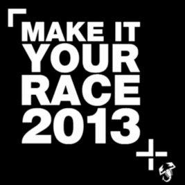 MAKE IT YOUR RACE 2013