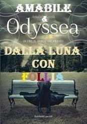 -DALLA LUNA CON FOLLIA- AMABILE E ODYSSEA