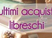 Ultimi acquisti libreschi