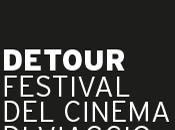 ottobre parte Detour Film Festival 2013 Seconda edizione festival cinema viaggio