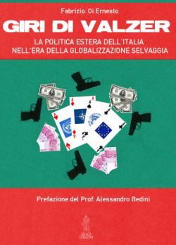 GIRI DI VALZER. LA POLITICA ESTERA DELL’ITALIA NELL’ERA DELLA GLOBALIZZAZIONE SELVAGGIA