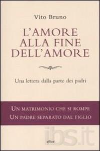 “L’amore alla fine dell’amore”, libro di Vito Bruno – recensione di Fiorella Carcereri