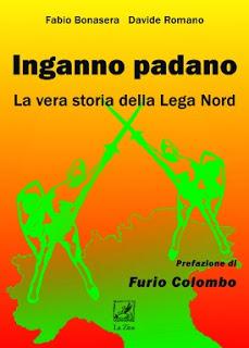 Cesena 14 aprile, Si presenta “Inganno padano. La vera storia della Lega Nord” di Fabio Bonasera e Davide Romano