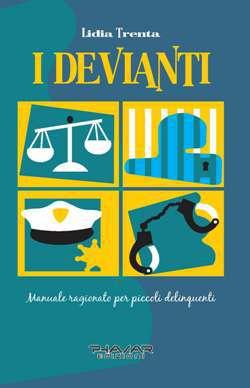 “I devianti. Manuale ragionato per piccoli delinquenti” di Lidia Trenta (Phasar Edizioni)