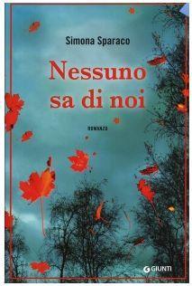 Recensione “Nessuno sa di noi” di Simona Sparaco (candidata Premio Strega 2013) Recensione “Nessuno sa di noi” di Simona Sparaco (candidata Premio Strega 2013)