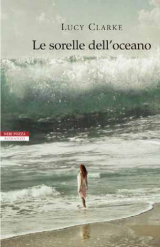 “Le sorelle dell’oceano”, la struggente storia d’amore di Lucy Clarke