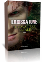 Anteprima: “Il Cavaliere Letale” di Larissa Ione