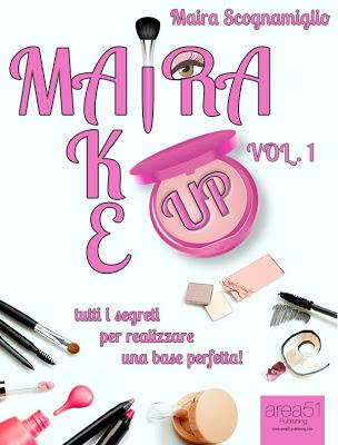 Leggendo di Makeup: Maira Make Up Vol.1 di Maira Scognamiglio