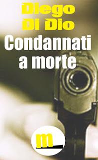 Condannati a morte - Diego Di Dio