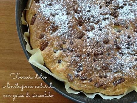 focaccia dolce a lievitazione naturale, con gocce di cioccolato