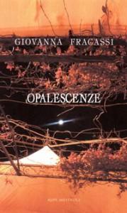 In tutte le librerie “Opalescenze”, nuova raccolta poetica di Giovanna Fracassi