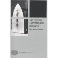 L’invenzione dell’arte. Una storia culturale – Larry Shiner