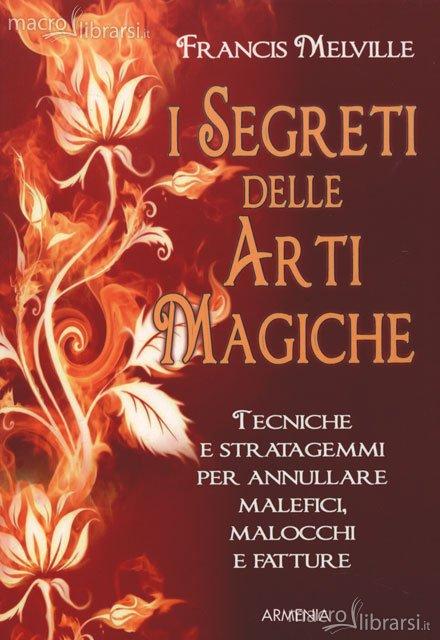 Francis Melville, I Segreti Delle Arti Magiche