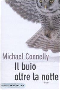 Michael Connelly - Il Buio Oltre La Notte