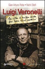 Luigi Veronelli-La vita è troppo breve per bere vini cattivi, di Gian Arturo Rota e Nichi Stefi (Giunti/Slow Food Editore)