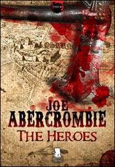 Joe Abercrombie: The Heroes