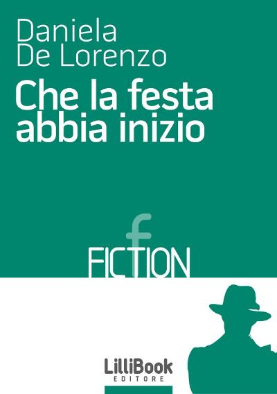 “Che la festa abbia inizio” di Daniela De Lorenzo (LilliBook Edizioni)