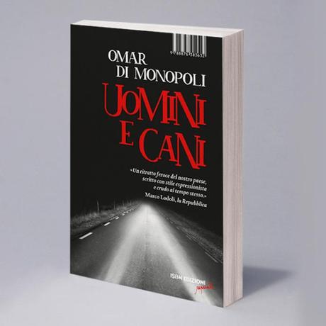 “Uomini e cani” di Omar Di Monopoli: in libreria da oggi la nuova edizione nei reprints @isbnedizioni