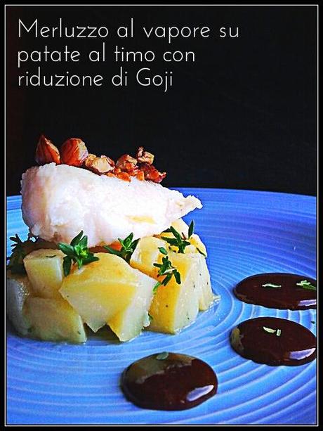 MERLUZZO AL VAPORE SU PATATE AL TIMO E RIDUZIONE DI GOJI (Steamed cod on potatoes with thyme,reduction Goji)