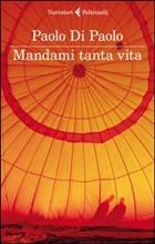 MANDAMI TANTA VITA - di Paolo Di Paolo