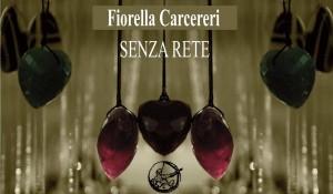 “Senza rete”, silloge poetica di Fiorella Carcereri – recensione di Rebecca Mais