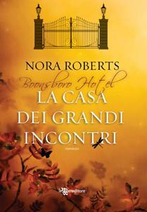 La casa dei grandi incontri di Nora Roberts - Inn BoonsBoro Trilogy 2