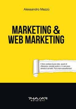 “Marketing & Webmarketing” di Alessandro Mazzù (Phasar Edizioni)