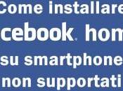 Come installare Facebook Home anche sugli smartphone supportati ufficialmente