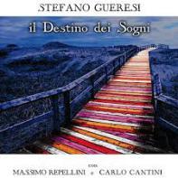 STEFANO GUERESI PRESENTA IL SUO ULTIMO CD: “Il destino dei sogni”- 9 maggio ore 21