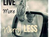 Live More, Worry Less...