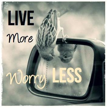 Live More, Worry Less...