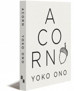 “Acorn”, seconda silloge poetica dell’artista giapponese Yoko Ono: esercizi surreali ed immagini giocose