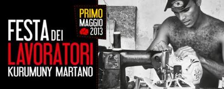 2013 – FESTA DEI LAVORATORI – PRIMO MAGGIO a KURUMUNY MARTANO (LE) – Programma