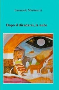 “Dopo il diradarsi, la nube”: la nuova silloge poetica di Emanuele Martinuzzi – Intervista