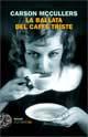 Feste varie e sonnacchiose, La ballata del caffè triste, di Carson McCullers