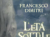 Anteprima: L'età sottile Francesco Dimitri