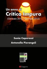 Sonia Caporossi e Antonella Pierangeli, Un anno di Critica Impura, Web - Press Edizioni Digitali, Milano, 2013