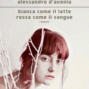 “Bianca come il latte, rossa come il sangue”, di Alessandro D’Avenia – recensione di Fiorella Carcereri