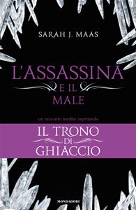 L'Assassina e il Male di Sarah J Maas - Il trono di ghiaccio #0.3