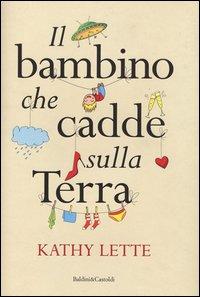 recensione: IL BAMBINO CHE CADDE SULLA TERRA di Kathy Lette